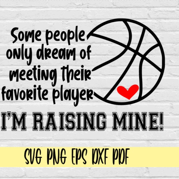 Some people only dream of meeting their favorite player i'm raising mine svg png eps dxf pdf/basketball mom dad svg/basketball player svg