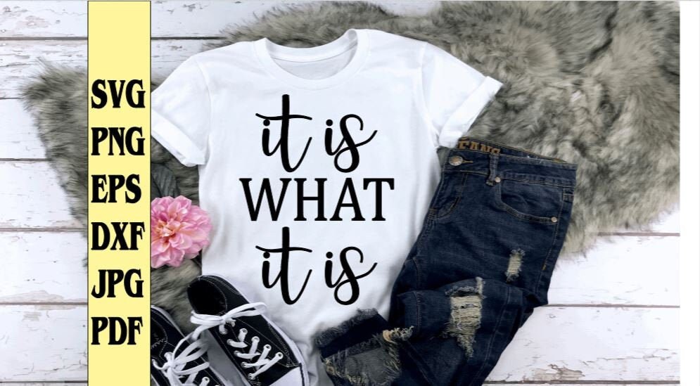 It is what it is svg png eps dxf jpg pdf t-shirt/ funny svg/quote svg…