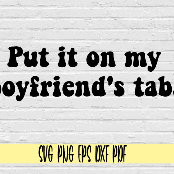 Put It On My boyfriend's Tab svg png eps dxf pdf sublimation/Put It On My boyfriends Tab Svg/girlfriend Svg Png/girlfriend trucker hat svg