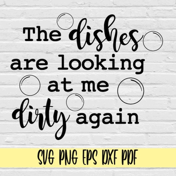 The dishes are looking at me dirty again svg png eps dxf pdf/dirty dishes bubbles svg/kitchen towelfunny quote svg png clip art/towel svg