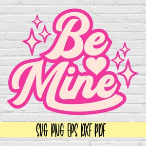 Be mine svg png eps dxf pdf sublimation/Be mine Retro Valentines Day w/heart SVG png/Be Mine SVG/Valentines Day svg/groovy be mine svg png