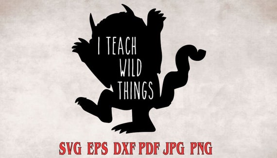 I Teach Wild Things Svg Png Eps Dxf Pdf Jpg Wild Things Etsy