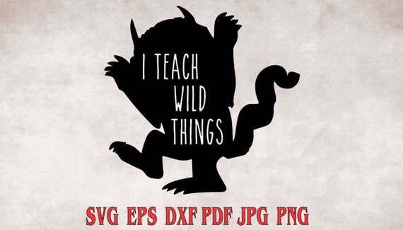I Teach Wild Things Svg Png Eps Dxf Pdf Jpg Wild Things Etsy I Teach Wild Things Svg Png Eps Dxf Pdf Jpg Wild Things Etsy