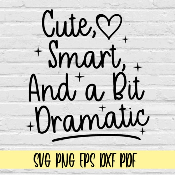 Cute smart and a little bit dramatic svg png eps dxf pdf/Cute smart and a little bit dramatic svg/diva svg/litle girl shirt svg/drama queen