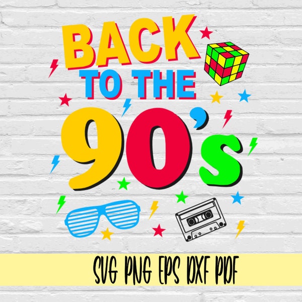 Back to the 90's svg png eps dxf pdf sublimation/Back to the 90's svg/90's themed party shirt svg/rubix cube cassette tapes sunglasses svg