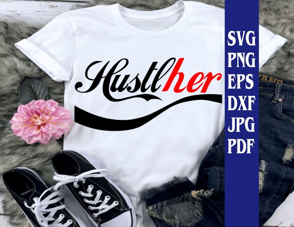 HustlHER svg png eps dxf jpg pdf shirt iron on/hustler svg png eps dx…