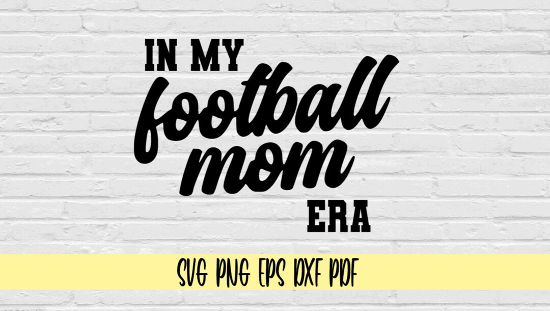 In My Football Mom Era Svg Png Eps Dxf Pdf/footbal Mom Tee Shirt Svg