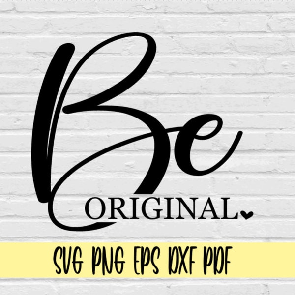 Be Original svg png eps dxf pdf/Be You Svg/Motivational Svg/Self Care Svg/Self Love/Inspirational Svg/Positive Quote svg/Be Original svg