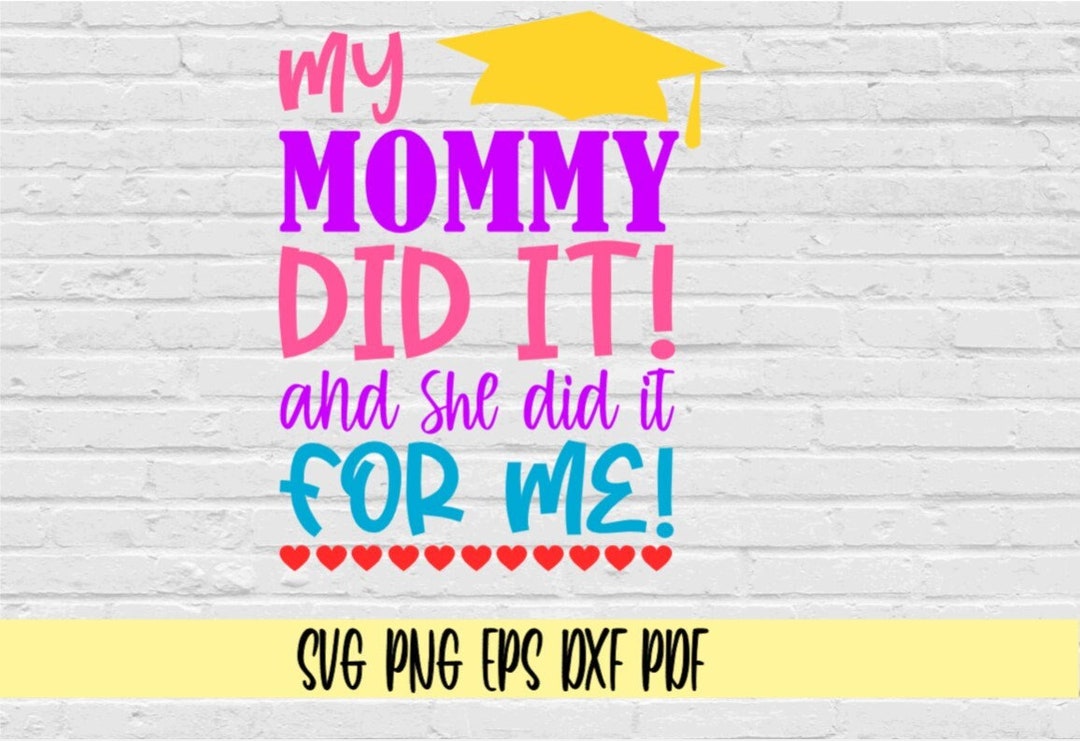 My Mommy Did It and She Did It for Me Svg Png Eps Dxf Pdf/mom ...