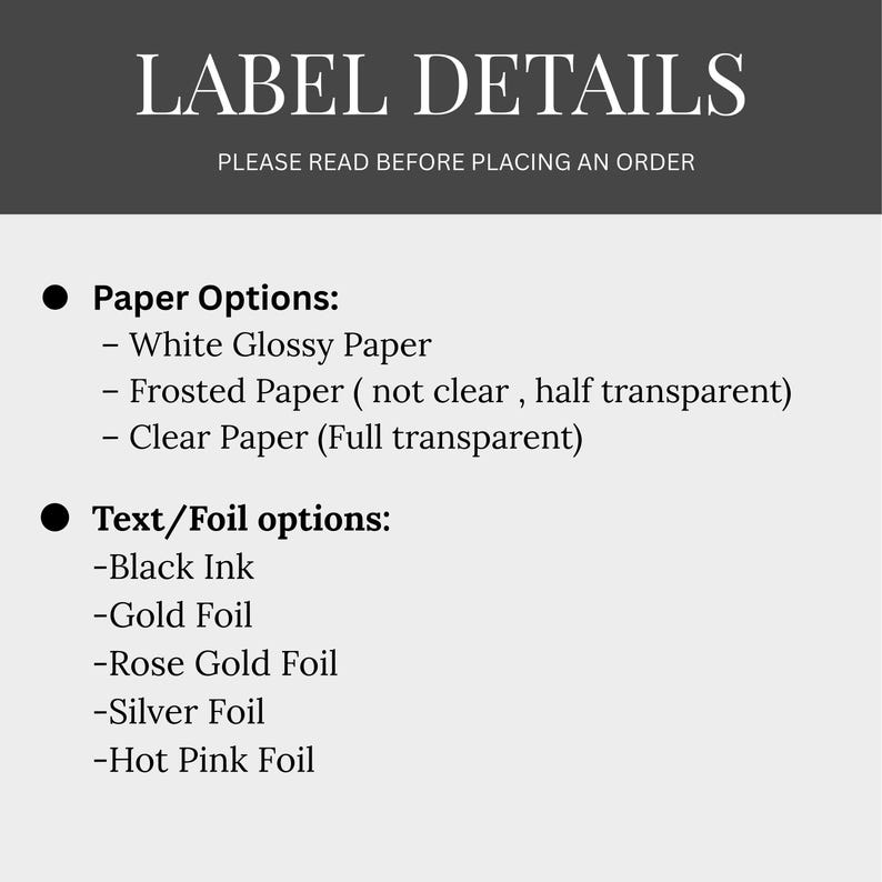 May include: An informational graphic titled LABEL DETAILS with text listing paper options including white glossy, frosted, and clear paper, and text/foil options including black ink, gold, rose gold, silver, and hot pink foil colours.