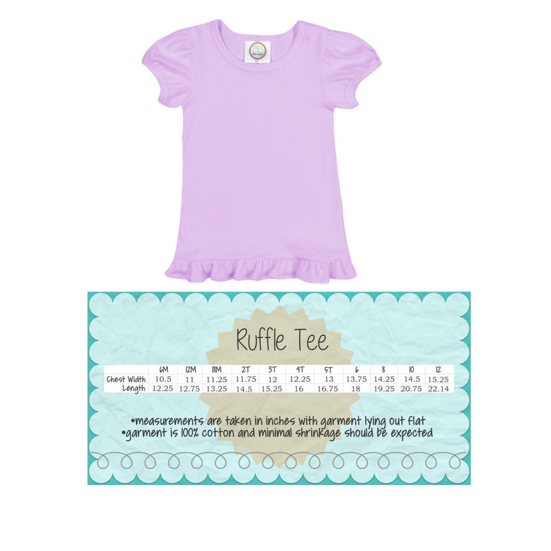 May include: A size chart for a ruffle tee shirt in various sizes from 6M to 12. The chart shows the chest width and length in inches. The text states that measurements are taken with the garment lying flat and that the garment is 100% cotton with minimal shrinkage.