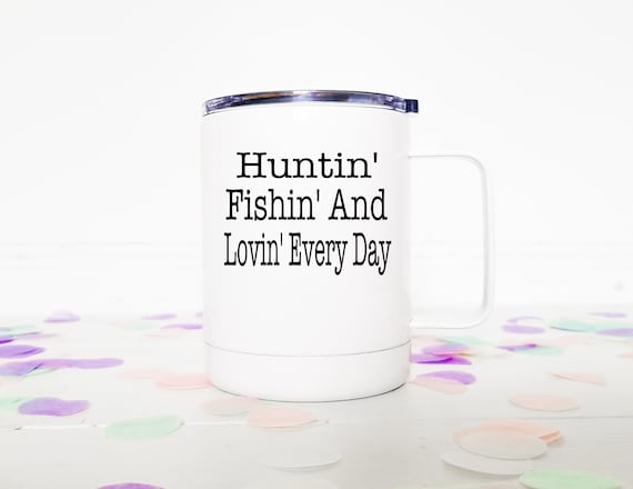 Huntin Fishin and Lovin Every Day/ Mugs With Sayings/ Funny Mug/ Guy  Birthday Gift/ Gift Mug/ Fish/ Fishing/ Coffee Essentials/ Mugs 