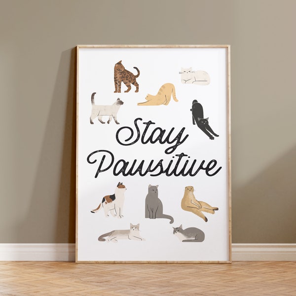 Stay Pawsitive Wall Art Print, Typography, Quote Wall Art, Cat Lover gift, Cat Illustration, Cat Poster, Printable Positive Art, Cat Decor