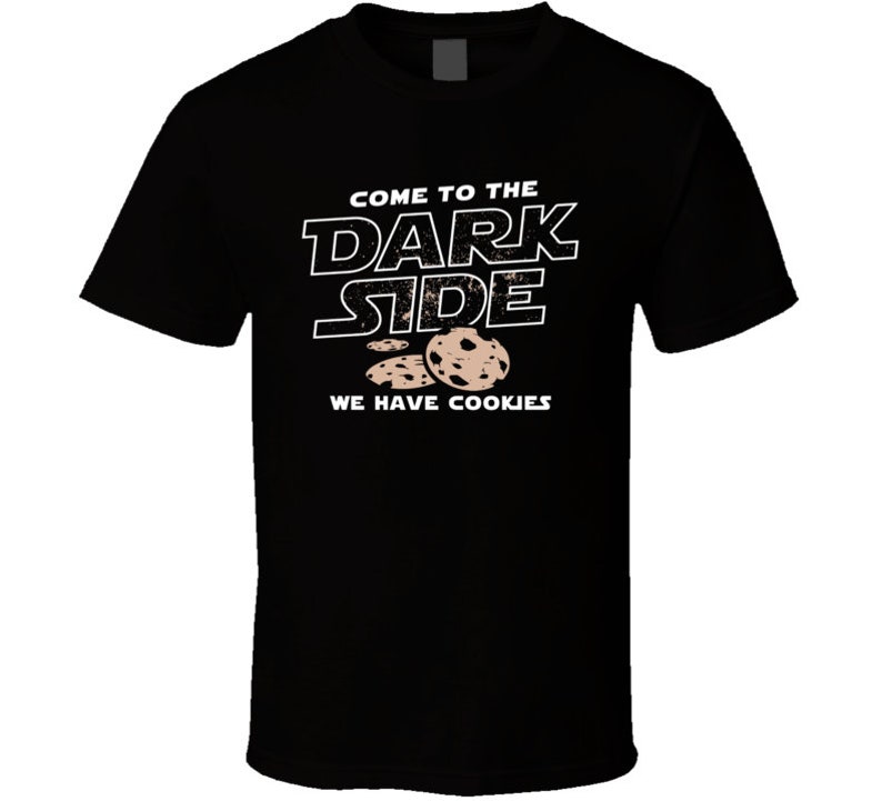 Come to the Dark Side We Have Cookies Star Wars Dark Side Fan T Shirt
