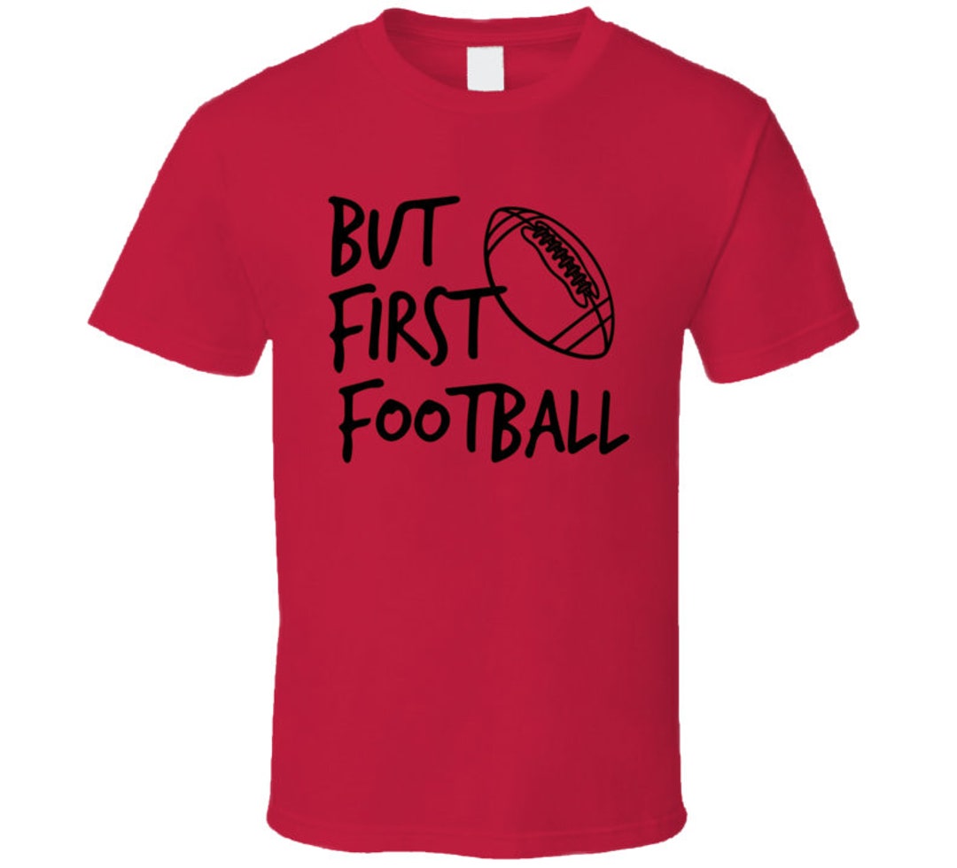 But First Football Cool Nfl Sports Fan T Shirt Etsy UK