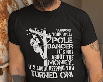 Lineman Gifts, Pole Dancer Funny T-Shirt, Support Your Local Pole Dancer, Lineman Shirt, Lineman Gift, Lineman tshirt, Lineman apparel