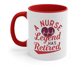 May include: White ceramic coffee mug with a red rim and handle. The mug features a red graphic that says "A Nurse Legend Has Retired" with a red heart and a heartbeat graphic.