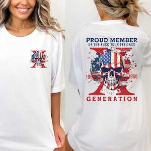 Gen X shirt Proud Member Fck Your Feelings Generation tshirt Gen-X T Shirt Trendy Front And Back Shirt USA Tee X Generation Men Women unisex