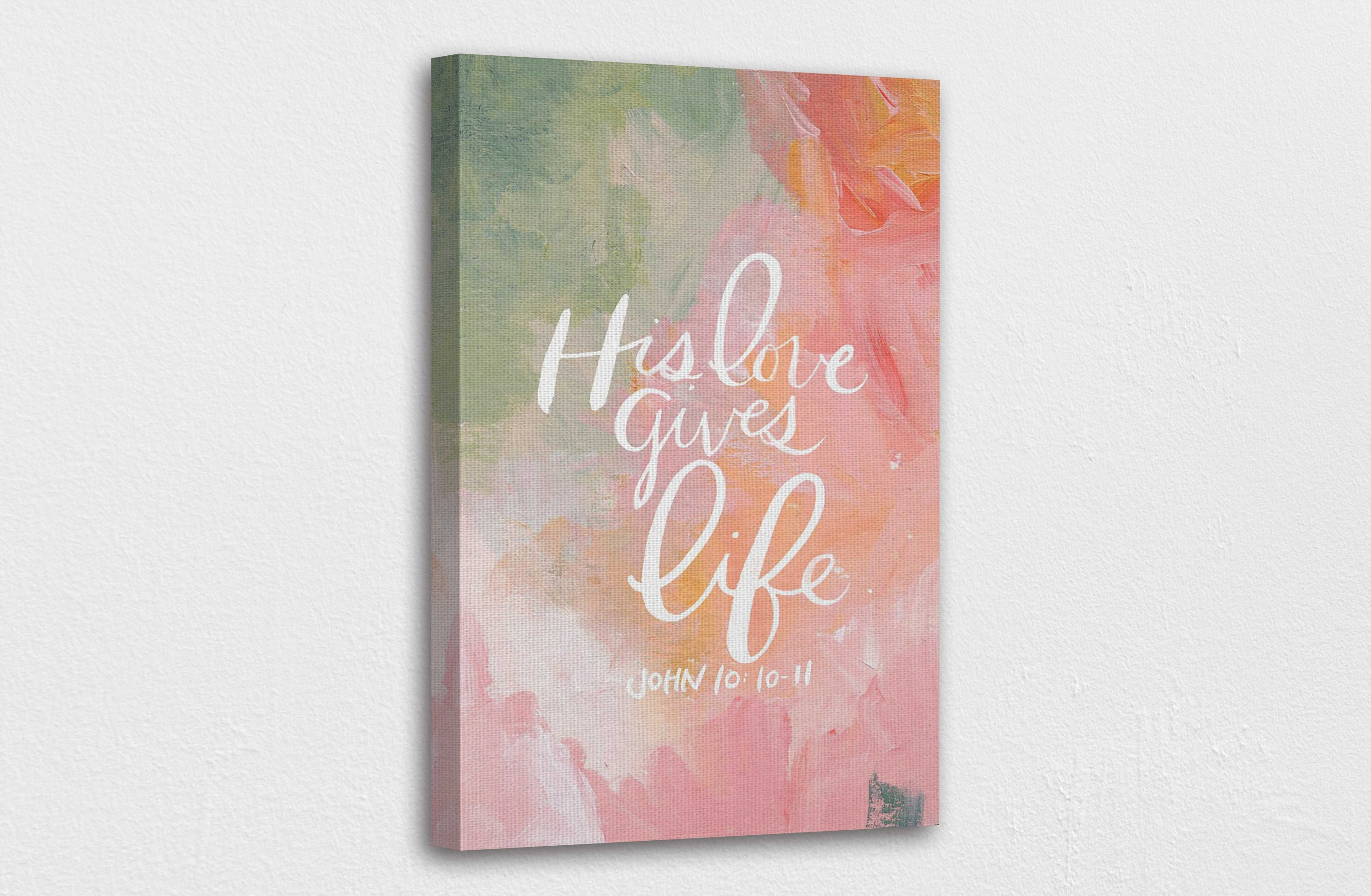 His love gives Life Canvas Wall Art Design Poster Print Etsy