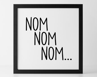 Nom Nom Nom lustige Küche bedruckbar, Küche digitale Kunst, Küche bedruckbar, Essen Digitaldrucke, lustige Küche Zitate - INSTANT DOWNLOAD