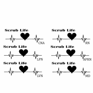 scrub life decal, medical field support decal, CNA life decal, Nurse life decal, Doctor support decal, APRN support decal, LPN life decal