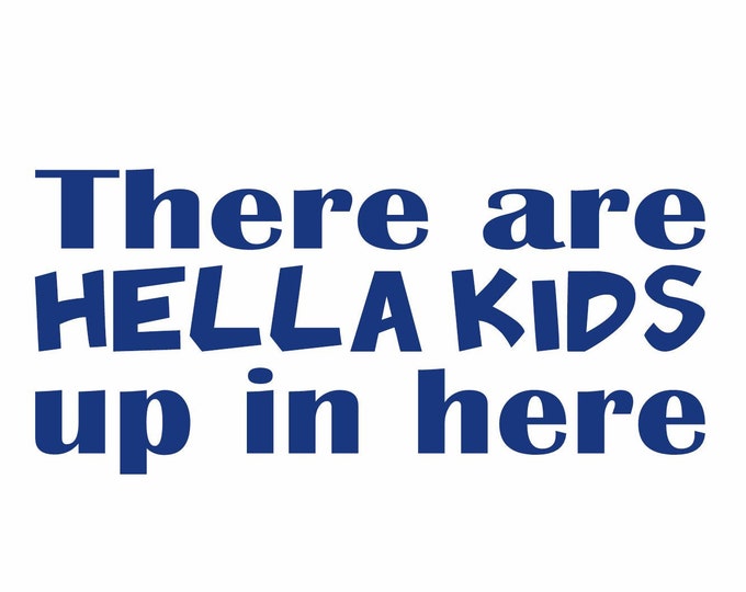 Hella kids up in here car decal, baby on board decal, mom life sticker, car decal, baby on board car decal, vinyl baby on board sticker
