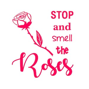rose quote decal, rose sticker, stop and smell the roses sticker, rose car decal, rose sticker, I love roses, stop and smell the roses decal