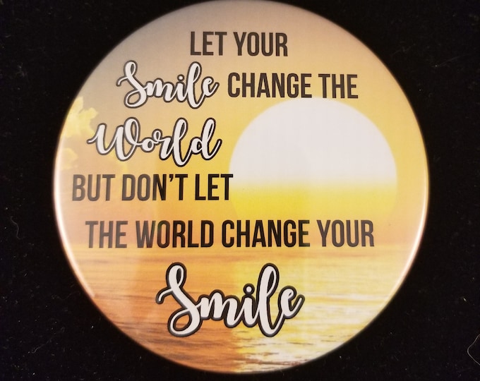 3.5 inch compact mirror, Let your smile change the world but dont let the world change your smile, inspirational quote mirror, smile mirror