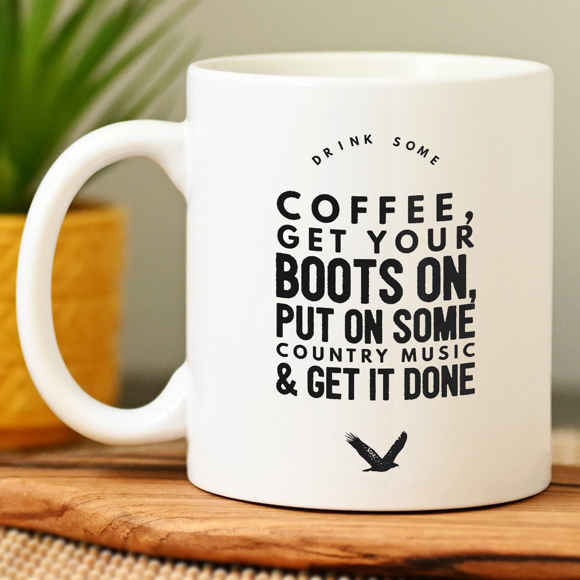 Drink Some Coffee Get Your Boots On Put On Some Country Etsy