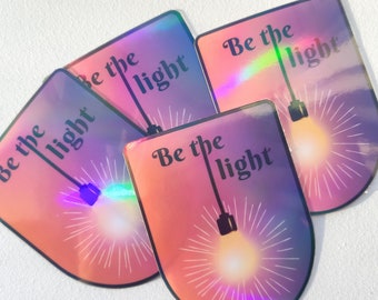 Be the light, Inspirational Sticker, Waterproof with holographic film