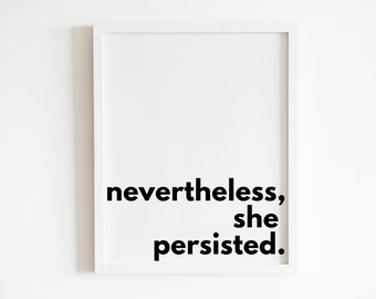 Printable Wall Decor Art Digital Download, Minimalist Poster, Inspirational Feminist Quote, Girls Dorm Decor | Nevertheless She Persisted