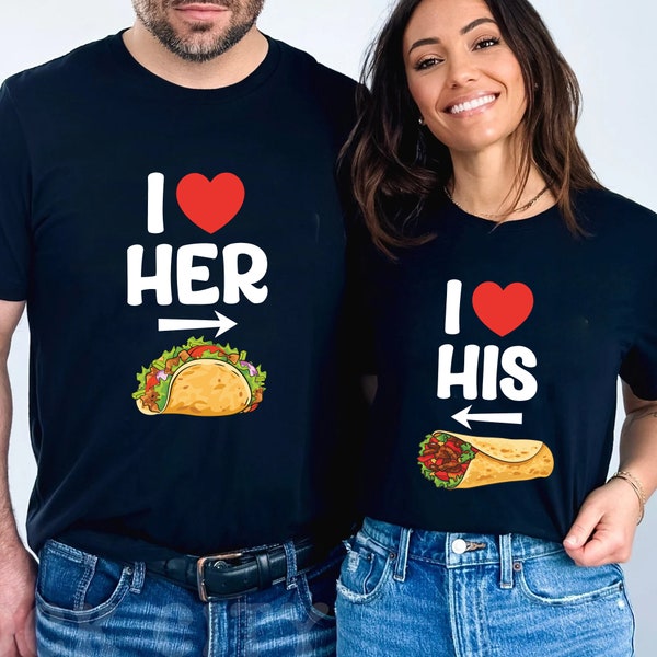 Matching Couple Cinco De Mayo Shirt, I Love Her Tacos & I Love His Burrito, Girlfriend Tshirt, Boyfriend Shirt, His and Hers,Hubby and Wifey
