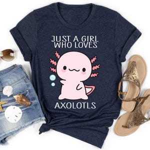 Just A Girl Who Loves Axolotls Funny Axolotl T-Shirt Just A Girl Who Loves Axolotls Funny Axolotl T-Shirt