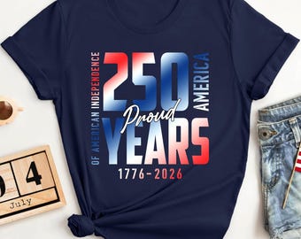 250 Years of American Independence Shirt, July 4th 1776-2026, Patriotic USA Anniversary Shirt, Fourth of July Outfit, Historic America Shirt