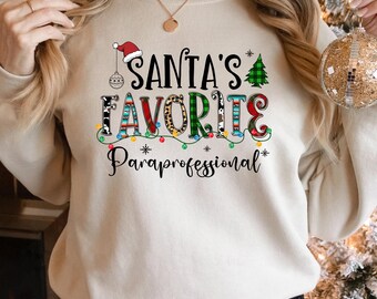 Paraprofessional Christmas Sweatshirt, Xmas Para Gift, Santa's Favorite Para Shirt, Para Christmas Shirt, Xmas Para T-Shirt