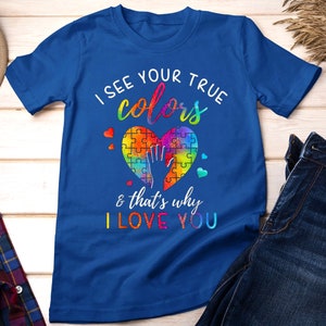 I See Your True Colors Autism Acceptance T-Shirt, Neurodiversity Shirt, Autism Puzzle T-Shirt, Autism Awareness Shirt, Autism Mom Shirt