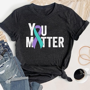 You Matter Suicide Prevention T-Shirt, Teal Purple Ribbon T-Shirt, Suicide Prevention Awareness Shirt, You Matter Shirt, Suicide Awareness