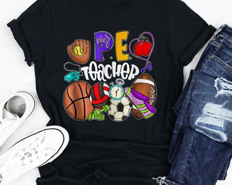 PE Teacher Funny Physical Education Teacher T-Shirt, Back To School Shirt, PE Teacher Shirt, Physical Education Teacher Gift, PE Shirt