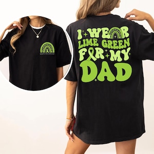I Wear Lime Green For My Dad Husband Custom Shirt, Lymphoma Cancer Awareness Shirts, Non Hodgkin Lymphoma Team Cancer Shirts, Support Squad