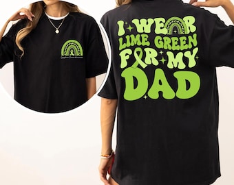 I Wear Lime Green For My Dad Husband Custom Shirt, Lymphoma Cancer Awareness Shirts, Non Hodgkin Lymphoma Team Cancer Shirts, Support Squad