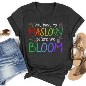 Maslow Before Bloom Tshirt, Psychologist Shirt, Back To School Shirt, School Counselor Shirt, School Psychologist Tshirt, Special Ed Teacher