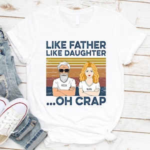Like Father Like Daughter Custom Shirt Gift For Dad For Daughter, Funny Dad Shirt, Daughter Shirt, Fathers Day Shirt For Dad From Daughter