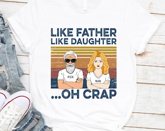 Like Father Like Daughter Custom Shirt Gift For Dad For Daughter, Funny Dad Shirt, Daughter Shirt, Fathers Day Shirt For Dad From Daughter