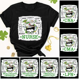 May include: A black t-shirt featuring a green shamrock design and the text "Lucky Lucky Lucky" repeated around a cartoon image of a nurse with a stethoscope and a syringe. The text "Nurse" is written below the image.
