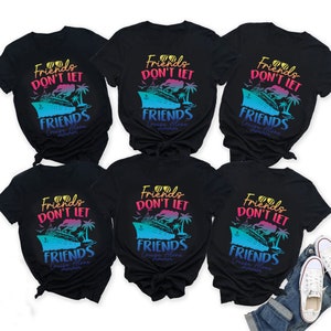 Friends Don't Let Friends Cruise Alone Shirt, Matching Group Cruise Shirts, Friends Vacation, Family Cruise, Couples Cruise