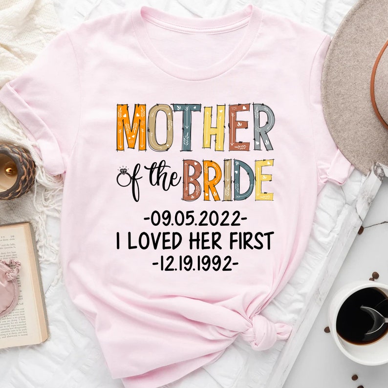 Mother Of The Bride Shirt, I Loved Her First, Bridesmaid Shirts, Wedding Party Shirt, Bachelorette Party Shirt, Wedding Shirt image 2