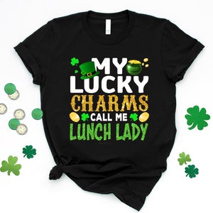 My Lucky Charms Call Me Lunch Lady Shirt, Happy St. Patrick&#39;s Day Shirt for Lunch Lady, Cafeteria Squad Shirt, Cafeteria Worker Gift