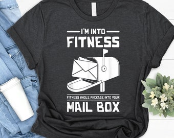 I'm Into Fitness Fitness Package into Your Mailbox Funny Postman T-Shirt, Postal Worker T-Shirt, Postal Service Shirt, Postal Worker Gift