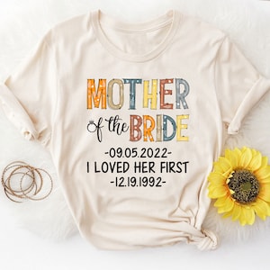 Mother Of The Bride Shirt, I Loved Her First, Bridesmaid Shirts, Wedding Party Shirt, Bachelorette Party Shirt, Wedding Shirt image 3