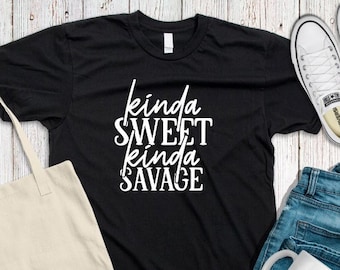 Kinda Sweet Kinda Savage T-shirt, Funny Graphic Tee, Funny Saying Tee, Sarcastic Women Shirt, Gift For Mom, Funny Women Shirt, Gift For Her